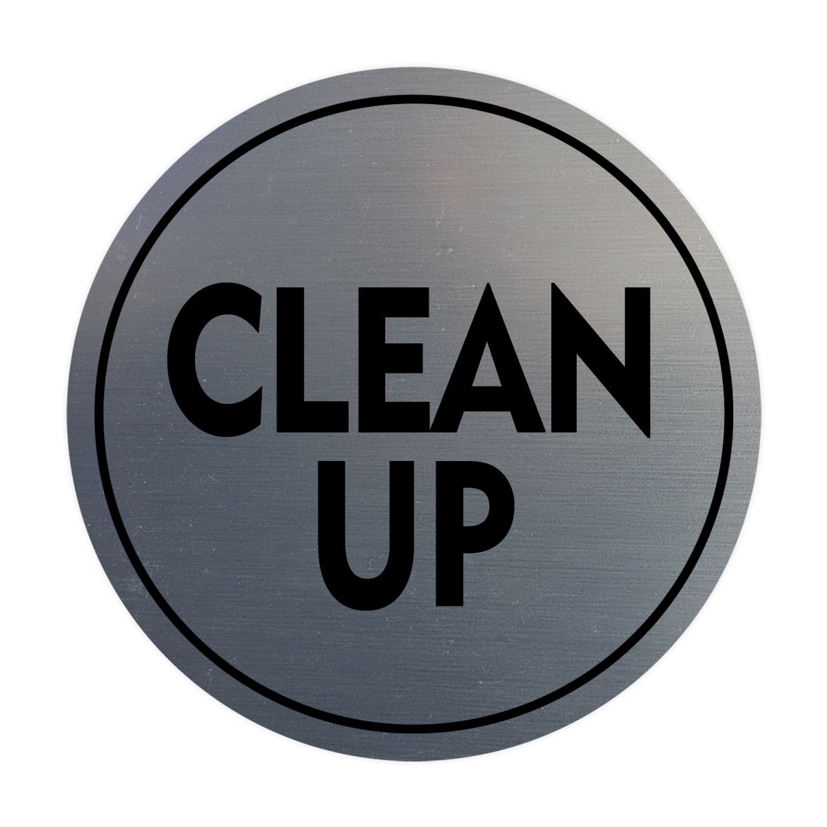 Signs ByLITA Circle Clean Up Sign (Brushed Silver) - Small - Walmart.com