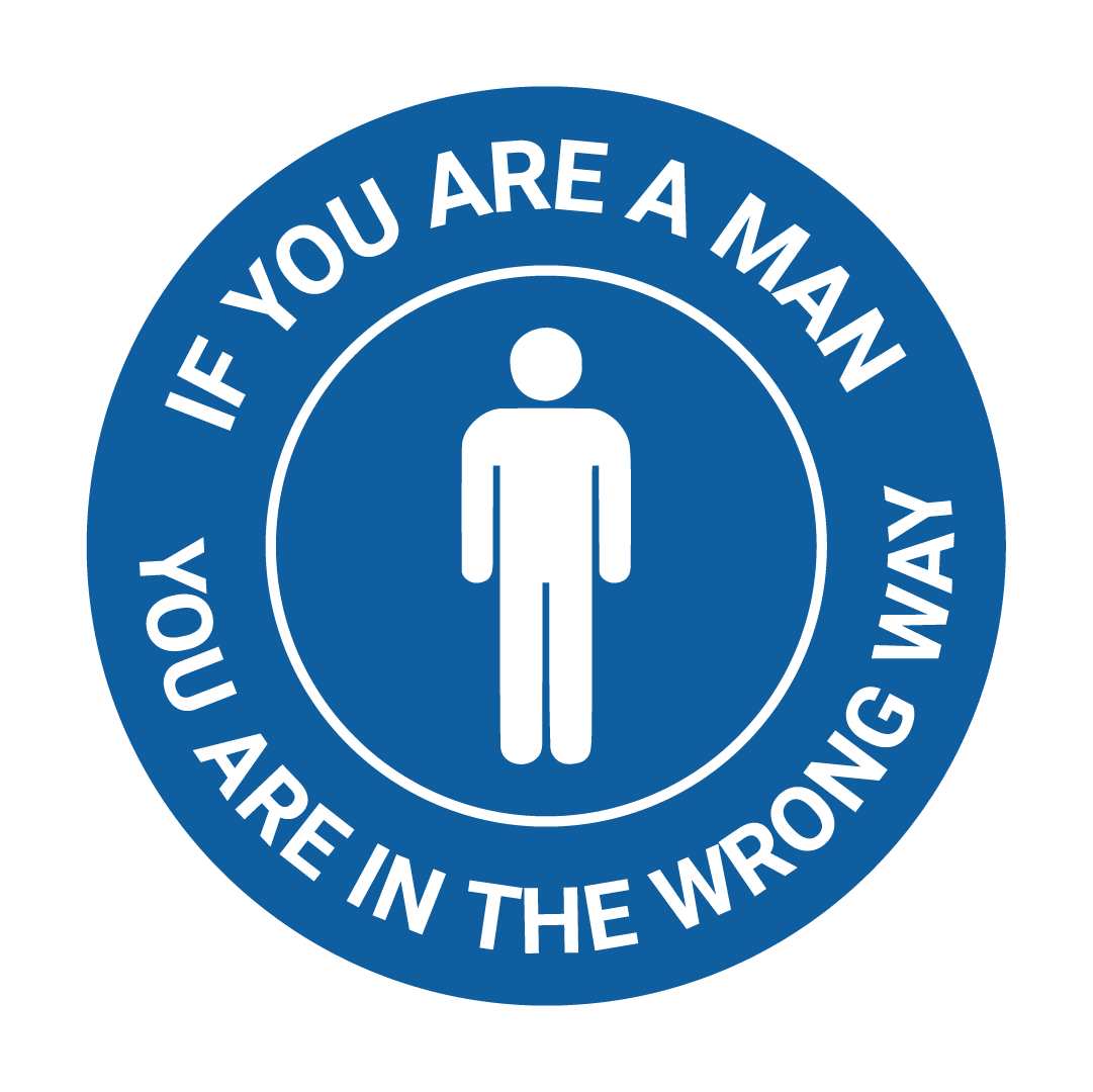 Signs ByLITA Circle If you are a man, you are in the Wrong Way Sign ...