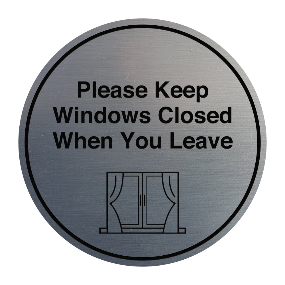 Silver Window Sign Signs ByLITA Circle Please Keep Windows Closed When You Leave Sign ...