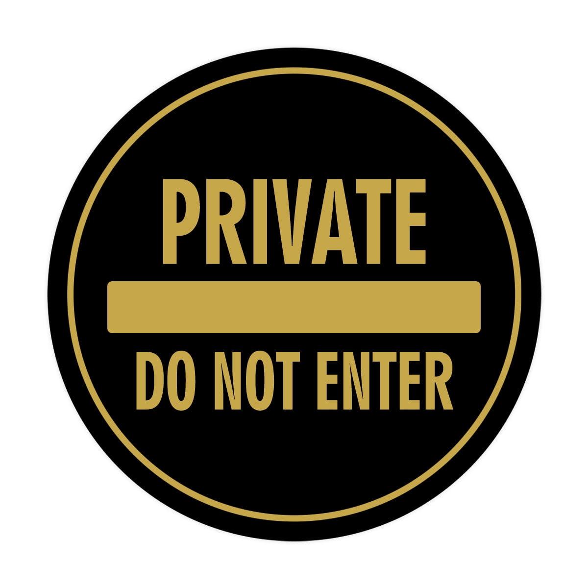 Signs ByLITA Circle Private Do Not Enter Sign (Black/Gold) - Small -  Walmart.com, image size:1200x1200