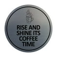 thumbnail image 1 of Signs ByLITA Circle Rise and Shine It's Coffee Time Sign (Brushed Silver) - Medium, 1 of 6