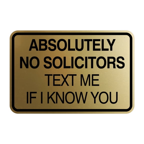 Signs ByLITA Classic Framed Absolutely No Solicitors Text Me if I know You Entrance Sign (Brushed Gold) - Small