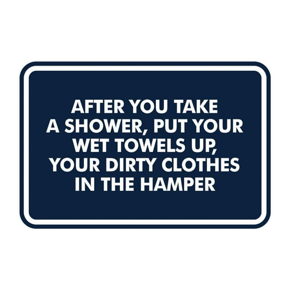 Signs ByLITA Classic Framed After You Take A Shower, Put Your Wet Towels Up, Your Dirty Clothes In The Hamper Sign (Navy Blue / White) - Medium