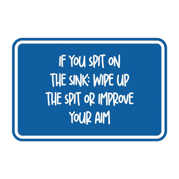 Signs ByLITA Classic Framed If You Spit On The Sink, Wipe Up The Spit or Improve Your Aim Sign (Blue) - Small