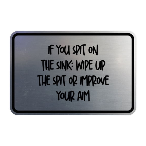 Signs ByLITA Classic Framed If You Spit On The Sink, Wipe Up The Spit or Improve Your Aim Sign (Brushed Silver) - Small