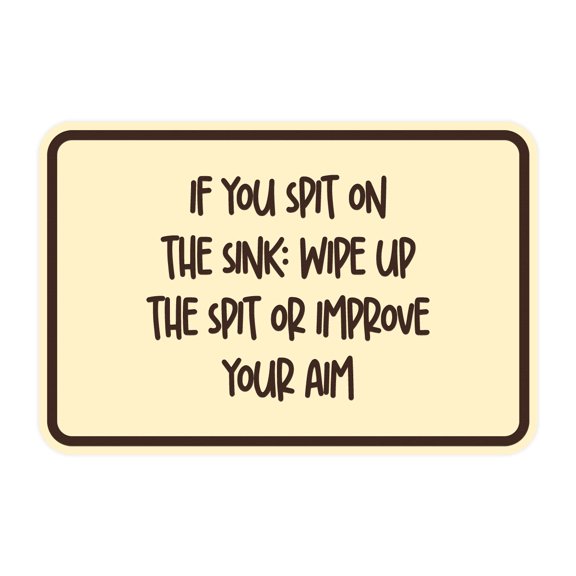 Signs ByLITA Classic Framed If You Spit On The Sink, Wipe Up The Spit or Improve Your Aim Sign (Ivory/Dark Brown) - Small