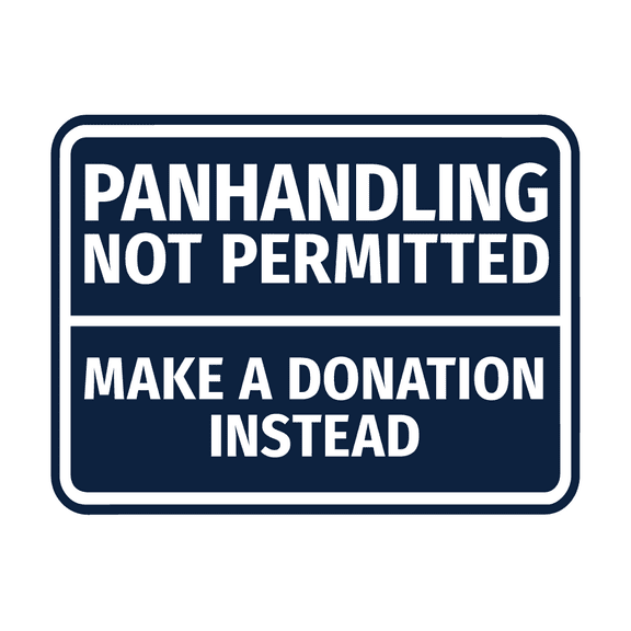 Signs ByLITA Classic Framed Panhandling Not Permitted Make A Donation Instead Sign (Navy Blue / White) - Large