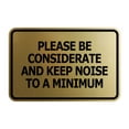thumbnail image 1 of Signs ByLITA Classic Framed, Please Be Considerate and Keep Noise to a Minimum Sign (Brushed Gold) - Small, 1 of 6