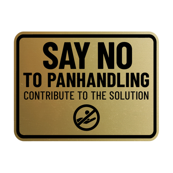 Signs ByLITA Classic Framed Say No To Panhandling Contribute to the Solution Sign (Brushed Gold) - Small