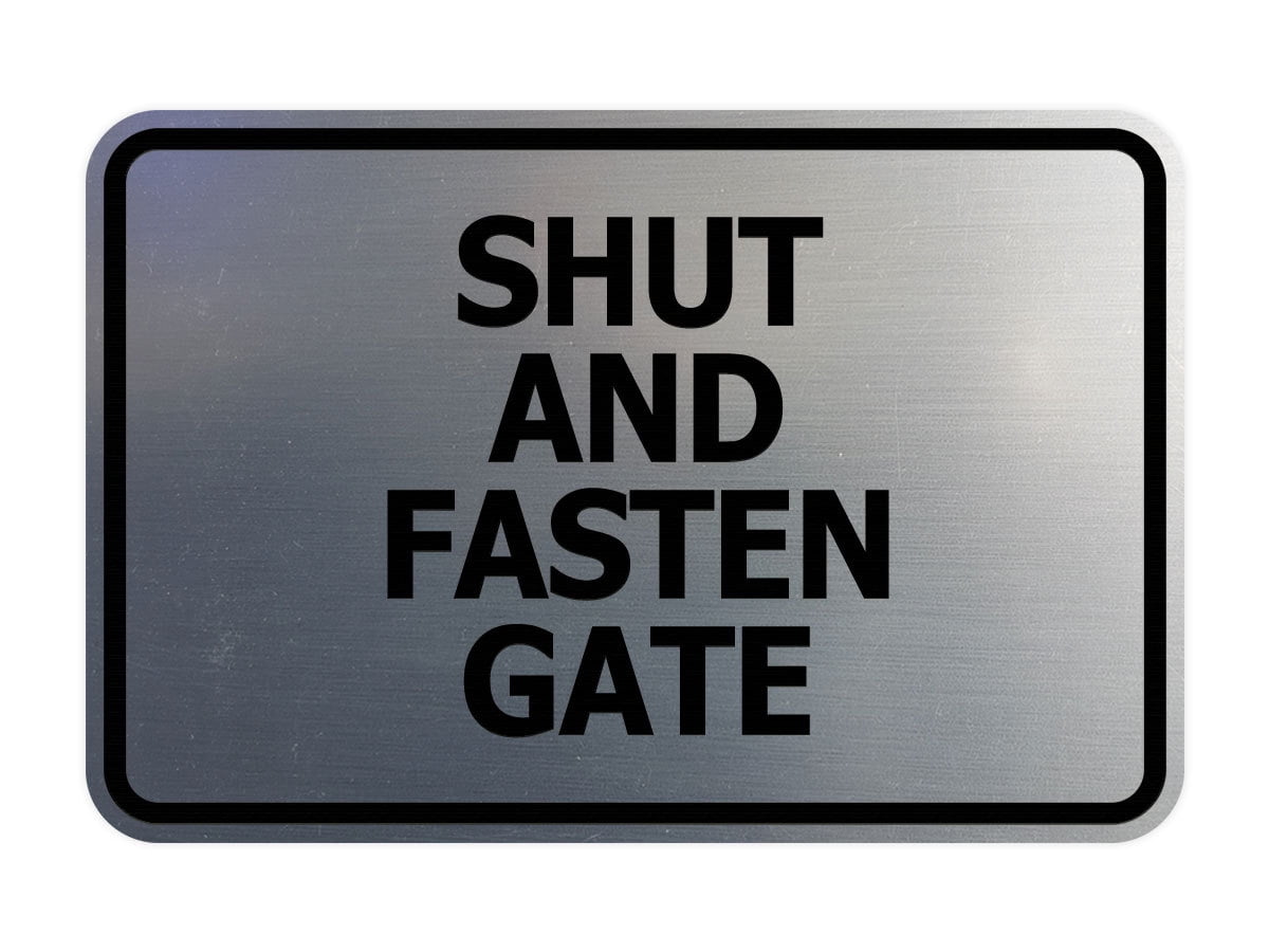 Signs ByLITA Classic Framed, Shut and Fasten Gate Sign (Brushed Silver ...
