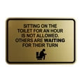 thumbnail image 1 of Signs ByLITA Classic Framed Sitting On The Toilet For An Hour Is Not allowed. Others are waiting for their turn Sign (Brushed Gold) - Medium, 1 of 6