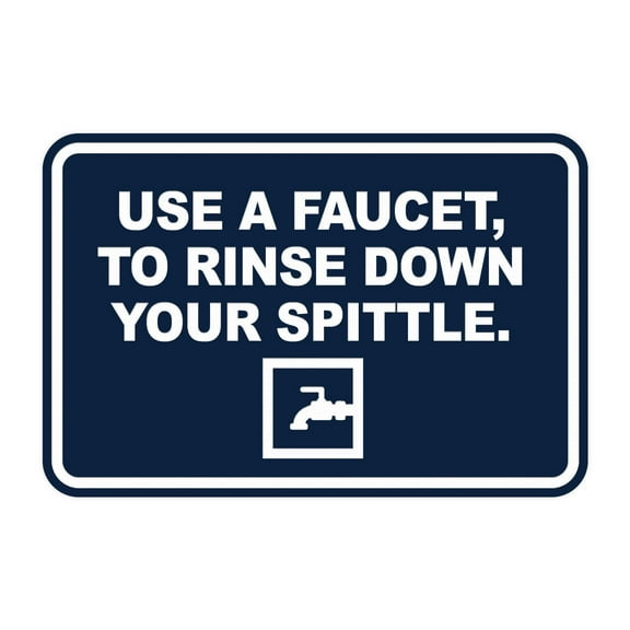 Signs ByLITA Classic Framed Use A Faucet, To Rinse Down Your Spittle Sign (Navy Blue / White) - Large
