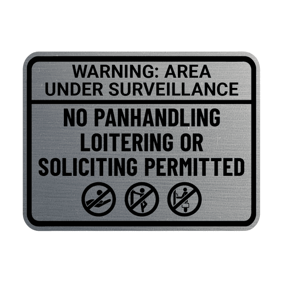 Signs ByLITA Classic Framed Warning: Area Under Surveillance No Panhandling Loitering or Soliciting Permitted Sign (Brushed Silver) - Small