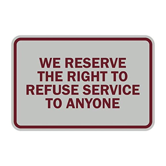 Signs ByLITA Classic Framed We Reserve The Right To Refuse Service To Anyone (Light Grey/Burgundy) - Medium 10 Pack