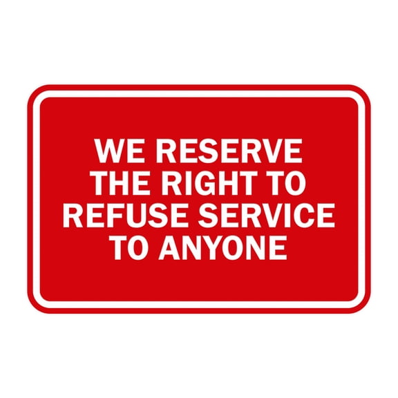 Signs ByLITA Classic Framed We Reserve The Right To Refuse Service To Anyone (Red) - Small 1 Pack