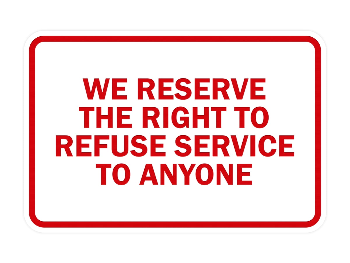 Signs ByLITA Classic Framed We Reserve The Right To Refuse Service To ...