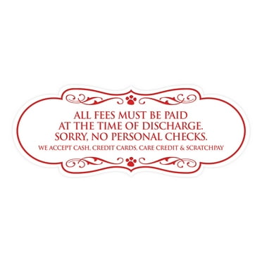 Signs ByLITA Designer All fees must be paid at the time of discharge. Sorry, no personal checks. We accept cash, credit cards, Care Credit & Scratchpay Sign (White/Red) - Large
