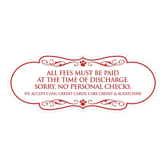 Signs ByLITA Designer All fees must be paid at the time of discharge. Sorry, no personal checks. We accept cash, credit cards, Care Credit & Scratchpay Sign (White/Red) - Medium