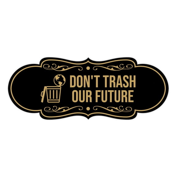 Signs ByLITA Designer Don't Trash Our Future Sign (Black /Gold) - Small