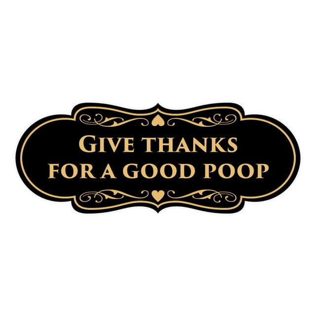 Signs ByLITA Designer Give thanks for a good poop Sign (Black Gold) - Large