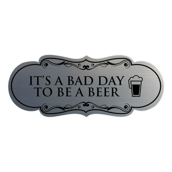 Signs ByLITA Designer It's a Bad Day To Be a Beer Elegant Design Clear Messaging Durable Construction Easy Installation Sign (Brushed Silver) - Large