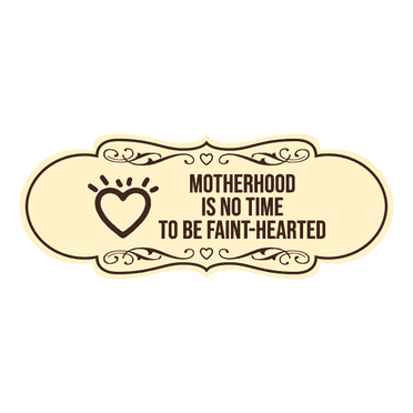 Signs ByLITA Designer Motherhood Is No Time To Be Faint-Hearted Sign (Ivory/Dark Brown) - Large