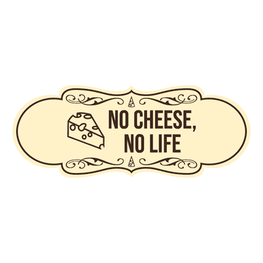 Signs ByLITA Designer No Cheese, No Life Sign (Ivory/Dark Brown) - Large