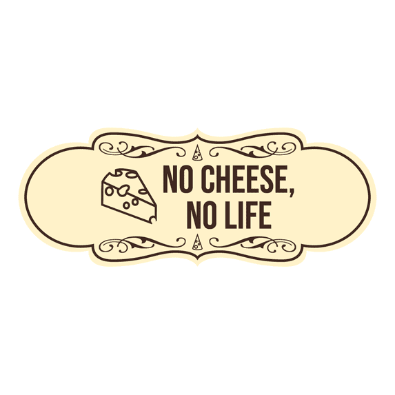 Signs ByLITA Designer No Cheese, No Life Sign (Ivory/Dark Brown) - Medium