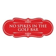 thumbnail image 1 of Signs ByLITA Designer No Spikes in the Golf Bar Elegant Design Clear Messaging Durable Construction Easy Installation Sign (Red) - Large, 1 of 5