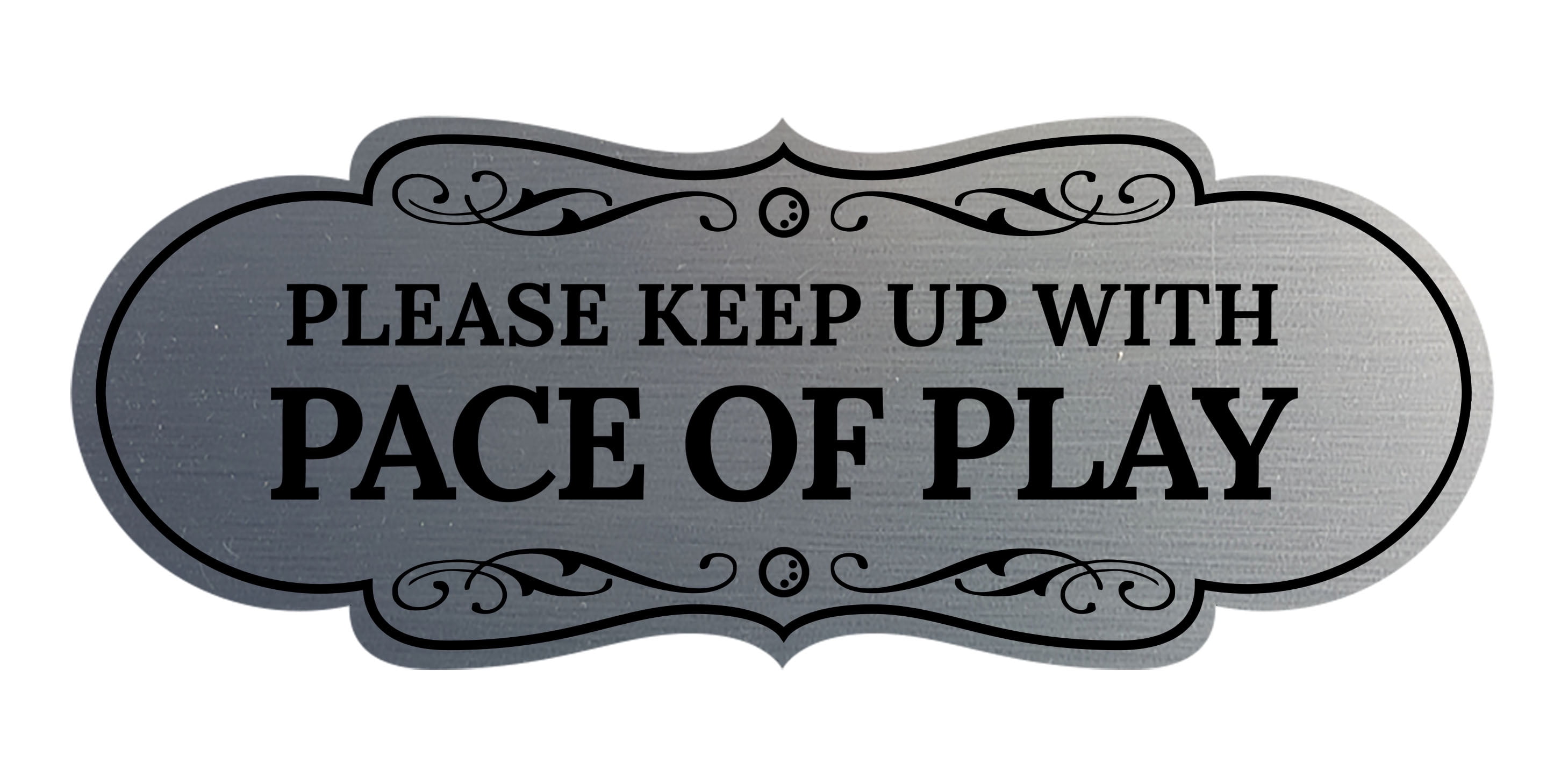 Signs ByLITA Designer Please Keep Up With Pace Of Play Sign (Brushed ...