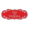 thumbnail image 1 of Signs ByLITA Designer Tea to Tequila Elegant Design Clear Messaging Durable Construction Easy Installation Sign (Red) - Medium, 1 of 5