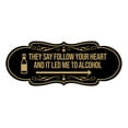 thumbnail image 1 of Signs ByLITA Designer They Say Follow Your Heart And It Led Me To Alcohol Sign (Black /Gold) - Small, 1 of 5