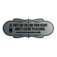 thumbnail image 1 of Signs ByLITA Designer They Say Follow Your Heart And It Led Me To Alcohol Sign (Brushed Silver) - Small, 1 of 5