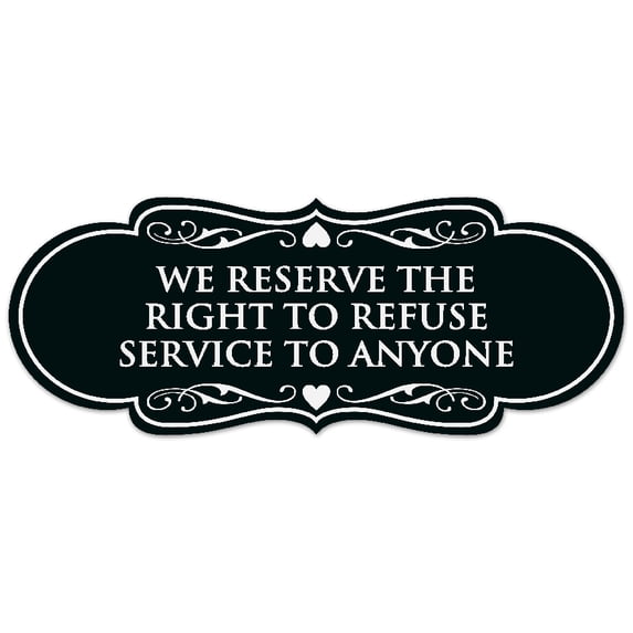 Signs ByLITA Designer We Reserve the Right to Refuse Service to Anyone Sign - Easy Installation | Durable Wall or Door Sign (Black) - Small