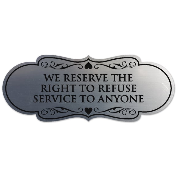 Signs ByLITA Designer We Reserve the Right to Refuse Service to Anyone Sign - Easy Installation | Durable Wall or Door Sign (Brushed Silver) - Medium