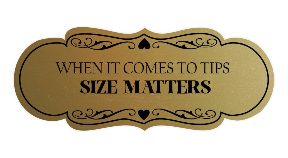 Store Tips Sign Signs ByLITA Designer When It Comes To Tips, Size Matters Sign (Brushed ...