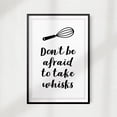 thumbnail image 1 of Signs ByLITA Don't Be Afraid To Take Whisks 5" x 7" UNFRAMED Print Kitchen Décor, Quote Wall Art, 1 of 1