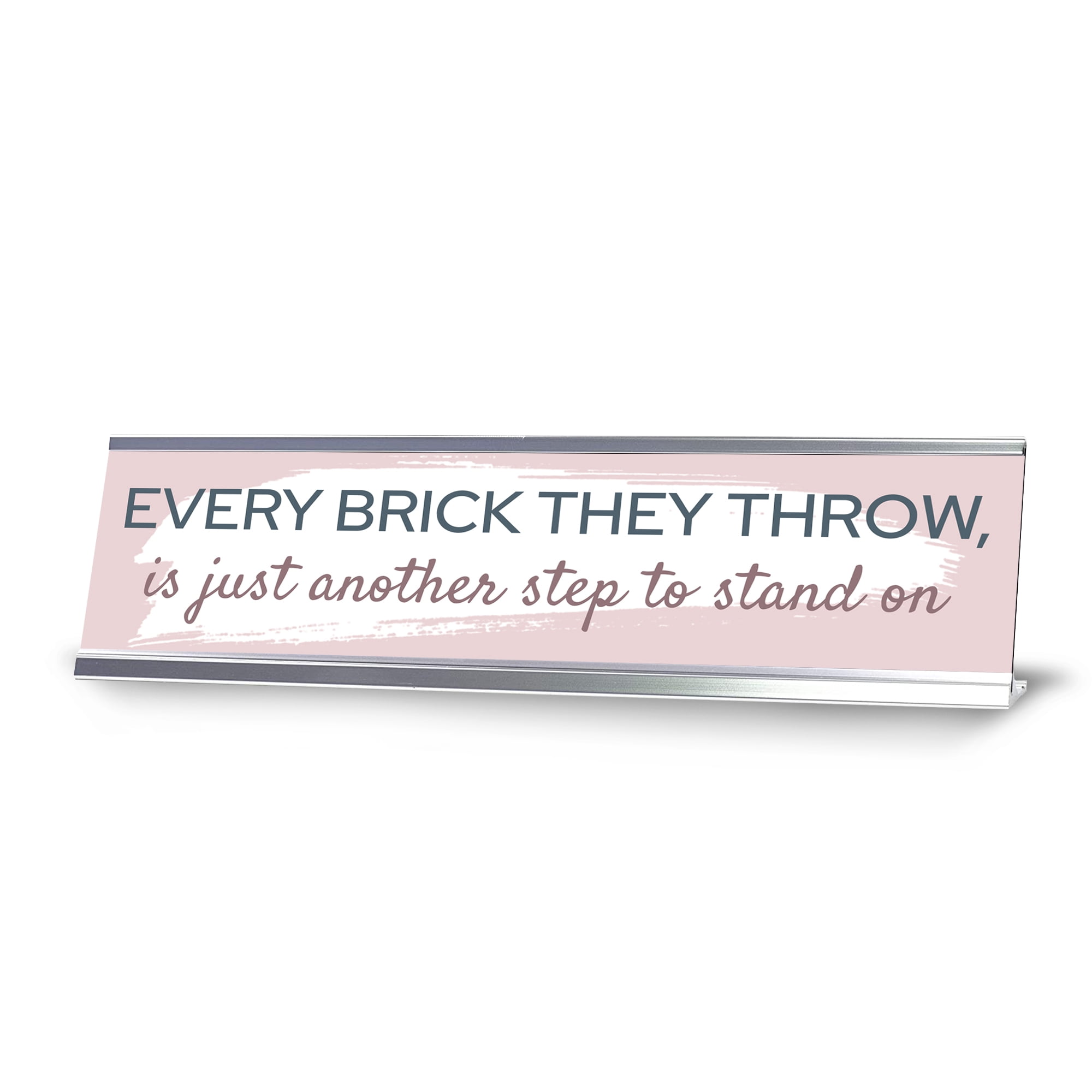Signs ByLITA Every Brick They Throw, Is Just Another Step to Stand On ...