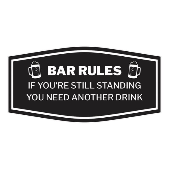 Signs ByLITA Fancy Bar rules: if you're still standing you need another drink Sign (Black) - Small
