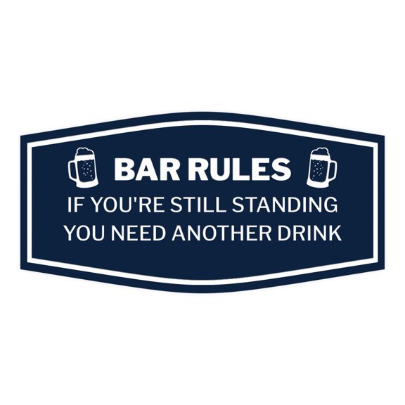 Signs ByLITA Fancy Bar rules: if you're still standing you need another drink Sign (Navy Blue / White) - Medium