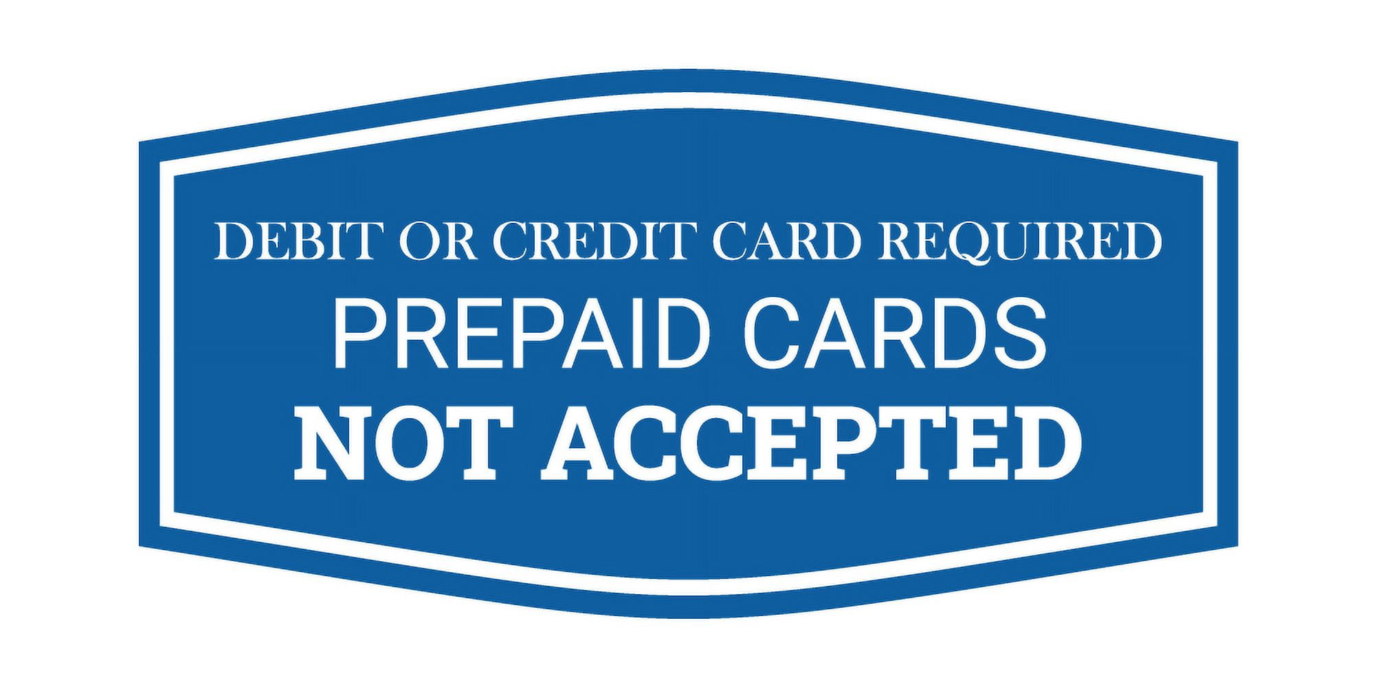 Signs ByLITA Fancy Debit Or Credit Card Required. Prepaid Cards Not Accepted Wall or Door Sign