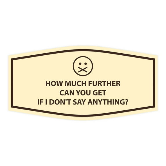 Signs ByLITA Fancy How much further can you get If I don't say anything? Funny Office Sign (Ivory/Dark Brown) - Medium