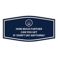 thumbnail image 1 of Signs ByLITA Fancy How much further can you get If I don't say anything? Funny Office Sign (Navy Blue / White) - Small, 1 of 6