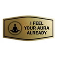 thumbnail image 1 of Signs ByLITA Fancy I Feel Your Aura Already Funny Office Sign (Brushed Gold) - Large, 1 of 6