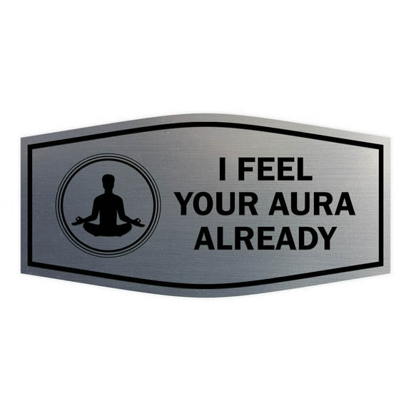 Signs ByLITA Fancy I Feel Your Aura Already Funny Office Sign (Brushed Silver) - Small