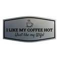 thumbnail image 1 of Signs ByLITA Fancy I Like My Coffee Hot (Just Like my Wife) Sign (Brushed Silver) - Medium, 1 of 8