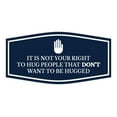 thumbnail image 1 of Signs ByLITA Fancy It Is Not Your Right To Hug People that Don't Want To Be Hugged Funny Office Sign (Navy Blue / White) - Medium, 1 of 6