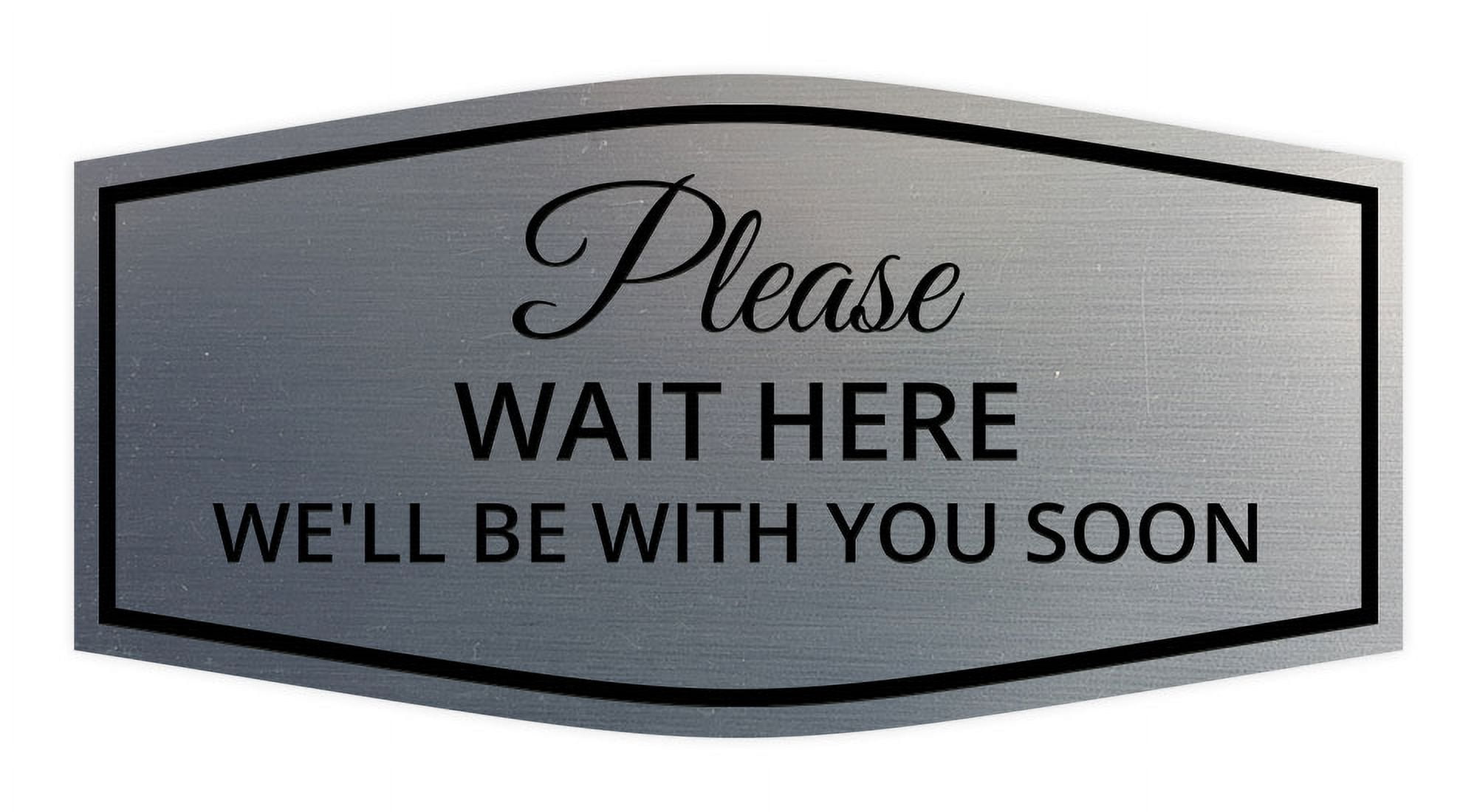 Signs ByLITA Fancy Please Wait Here for Your Turn. We'll Be With You ...