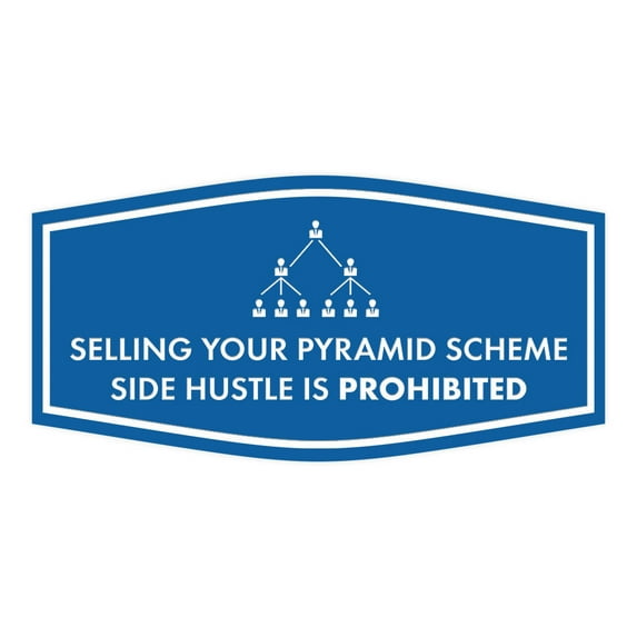 Signs ByLITA Fancy Selling your Pyramid Scheme Side Hustle is Prohibited Funny Office Sign (Blue) - Large