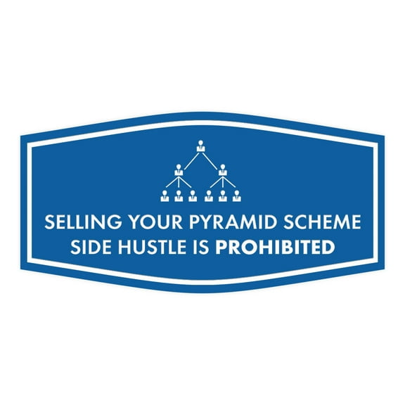 Signs ByLITA Fancy Selling your Pyramid Scheme Side Hustle is Prohibited Funny Office Sign (Blue) - Medium